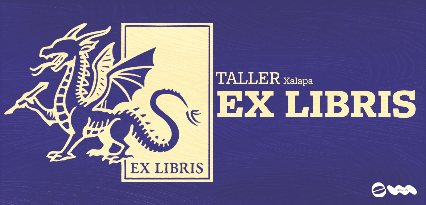 Taller Ex Libris – El entusiasmo – Xalapa-Enríquez
